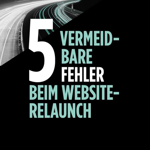 Wer beim nächsten Website Relaunch die größten Fehler vermeidet, hat eine große Chance sein Business wachsen zu lassen....